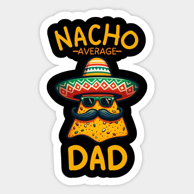 Funny Dad Papa Fathers Day Nacho Average Grandpa Cinco De Mayo Sticker by Orth